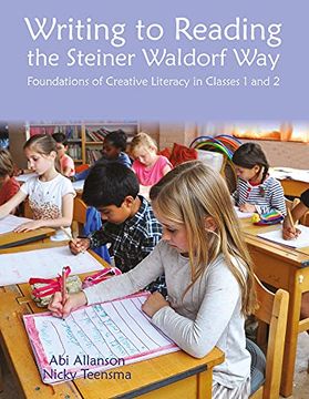 portada Writing to Reading the Steiner Waldorf Way: Foundations of Creative Literacy in Classes 1 and 2