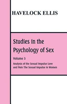 portada Studies in the Psychology of Sex: Volume 3 Analysis of the Sexual Impulse; Love and Pain; The Sexual Impulse in Women (en Inglés)