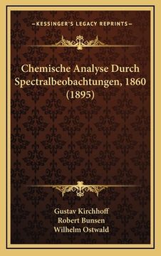 portada Chemische Analyse Durch Spectralbeobachtungen, 1860 (1895) (en Alemán)