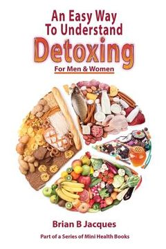 portada An Easy Way To Understand Detoxing For Men And Women (en Inglés)