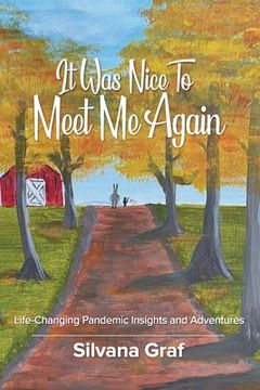portada It Was Nice To Meet Me Again: Life-Changing Pandemic Insights and Adventures (en Inglés)