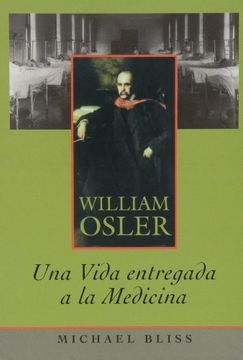 portada William Osler. Una Vida Entregada a la Medicina (in Spanish)