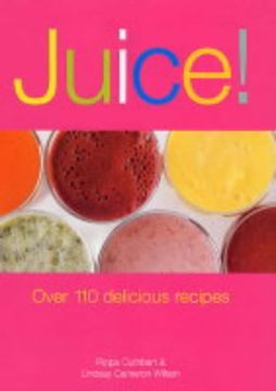 portada Juice! Over 110 Delicious Recipes (in English)