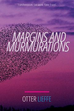 portada Margins and Murmurations: Transfeminism. Sex work. Time travel. (en Inglés)