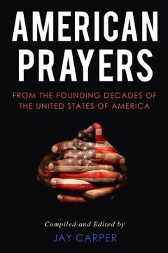 portada American Prayers: From the Founding Decades of the United States of America