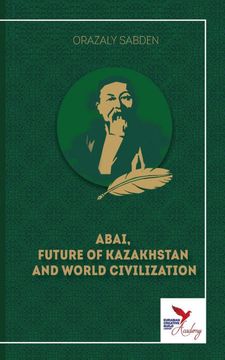 portada Abai, Future of Kazakhstan and World Civilization 