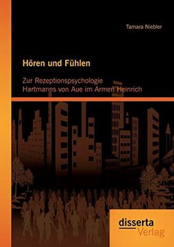 portada Hören und Fühlen: Zur Rezeptionspsychologie Hartmanns von aue im Armen Heinrich (en Alemán)