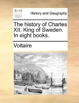 portada the history of charles xii. king of sweden. in eight books. (en Inglés)