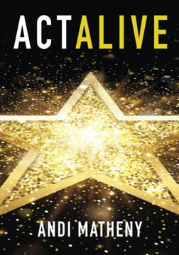 portada Act Alive: The Essential Guide to Igniting and Sustaining Your Working Actor Career 