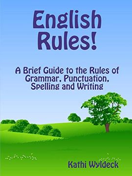 portada English Rules! A Brief Guide to the Rules of Grammar, Punctuation, Spelling and Writing (en Inglés)