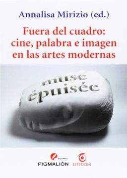 portada Fuera del cuadro: cine, palabra e imagen en las artes modernas (in Spanish)