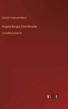 portada Angela Borgia; Eine Novelle: in Großdruckschrift (en Alemán)