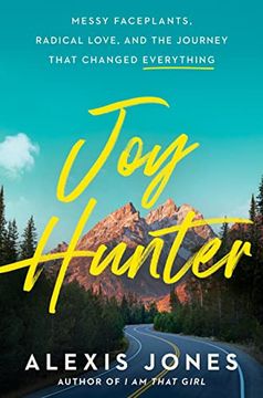 portada Joy Hunter: Messy Faceplants, Radical Love, and the Journey That Changed Everything (en Inglés)