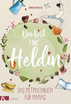 portada Du Bist Eine Heldin: Das Mitmachbuch für Mamas (in German)