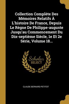 portada Collection Complète Des Mémoires Relatifs À L'histoire De France, Depuis Le Règne De Philippe-auguste Jusqu'au Commencement Du Dix-septième Siècle, 1e (en Francés)