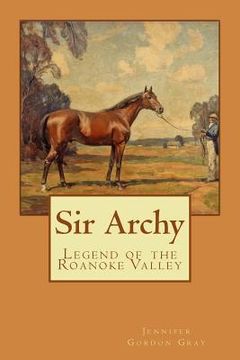 portada Sir Archy: Legend of the Roanoke Valley (en Inglés)