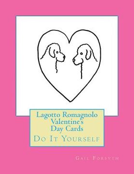 portada Lagotto Romagnolo Valentine's Day Cards: Do It Yourself (in English)