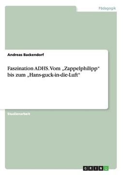 portada Faszination ADHS. Vom "Zappelphilipp" bis zum "Hans-guck-in-die-Luft" (en Alemán)