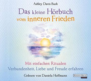 portada Das Kleine Hör-Buch vom Inneren Frieden: Mit Einfachen Ritualen Verbundenheit, Freude und Liebe Erfahren (en Alemán)