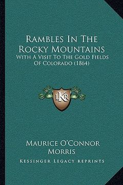 portada rambles in the rocky mountains: with a visit to the gold fields of colorado (1864) (en Inglés)