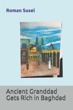 portada Ancient Granddad Gets Rich in Baghdad (en Inglés)