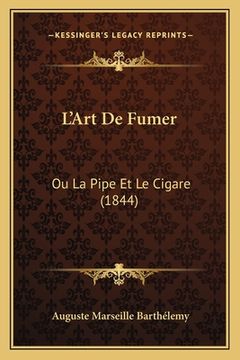 portada L'Art De Fumer: Ou La Pipe Et Le Cigare (1844) (in French)