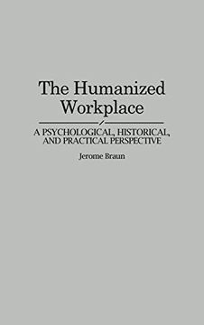 portada The Humanized Workplace: A Psychological, Historical, and Practical Perspective (en Inglés)