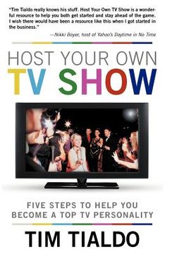 portada host your own tv show: five steps to help you become a top tv personality (en Inglés)