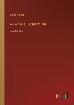 portada Allgemeine Trachtenkunde: Zweiter Teil (en Alemán)
