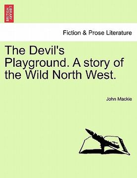 portada the devil's playground. a story of the wild north west. (en Inglés)