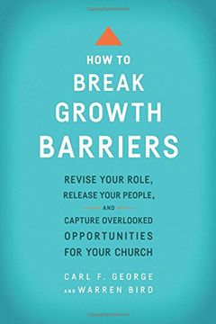 portada How to Break Growth Barriers: Revise Your Role, Release Your People, and Capture Overlooked Opportunities for Your Church (in English)