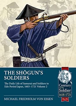 portada The Shogun's Soldiers: Volume 2 - The Daily Life of Samurai and Soldiers in EDO Period Japan, 1603-1721 (en Inglés)