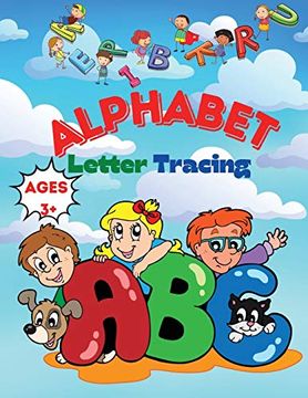 portada Alphabet Letter Tracing Ages 3+: Alphabet Handwriting Practice Workbook for Kids: Preschool Writing Workbook (en Inglés)