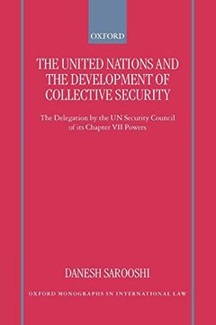 portada The United Nations and the Development of Collective Security: The Delegation by the un Security Council of its Chapter vii Powers (Oxford Monographs in International Law) (en Inglés)