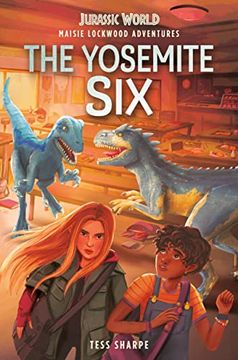 portada Maisie Lockwood Adventures #2: The Yosemite six (Jurassic World) (en Inglés)