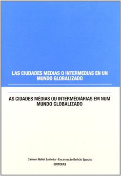 portada Las ciudades medias o intermedias en un mundo globalizado.: As cidades médias ou intermédiárias em num mundo globalizado. (Fuera de colección)