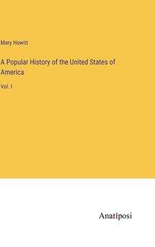 portada A Popular History of the United States of America: Vol. I (en Inglés)