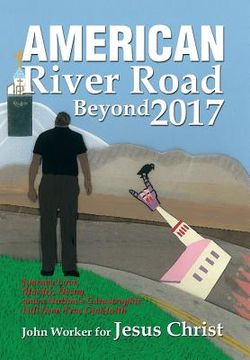 portada American River Road Beyond 2017: Journey Love, Murder, Decay, and a Nation'S Catastrophic Fall from True God-Faith (in English)