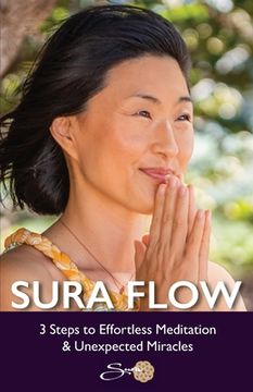 portada Sura Flow: 3 Steps to Effortless Meditation & Unexpected Miracles (en Inglés)
