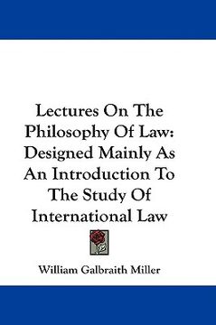 portada lectures on the philosophy of law: designed mainly as an introduction to the study of international law (in English)