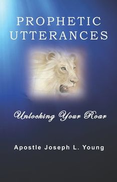 portada Prophetic Utterances: Unlocking Your Roar