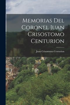 portada Memorias del Coronel Juan Crisostomo Centurion