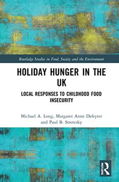 portada Holiday Hunger in the uk: Local Responses to Childhood Food Insecurity (Routledge Studies in Food, Society and the Environment) (en Inglés)