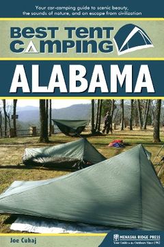 portada Best Tent Camping: Alabama: Your Car-Camping Guide to Scenic Beauty, the Sounds of Nature, and an Escape From Civilization (in English)