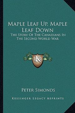 portada maple leaf up, maple leaf down: the story of the canadians in the second world war