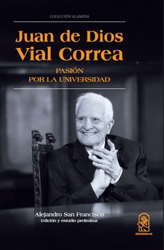 portada Juan de Dios Vial Correa: Pasión por la Universidad (in Spanish)
