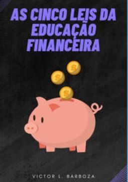 portada As Cinco Leis da Educação Financeira de Victor Lavagnini Barboza(Clube de Autores - Pensática, Unipessoal) (en Portugués)