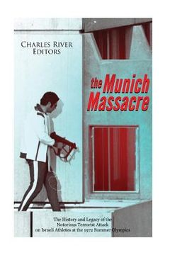 portada The Munich Massacre: The History and Legacy of the Notorious Terrorist Attack on Israeli Athletes at the 1972 Summer Olympics (in English)