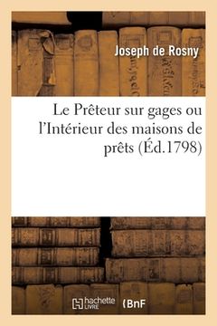 portada Le Prêteur Sur Gages Ou l'Intérieur Des Maisons de Prêts (en Francés)