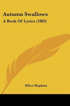 portada autumn swallows: a book of lyrics (1883) (en Inglés)